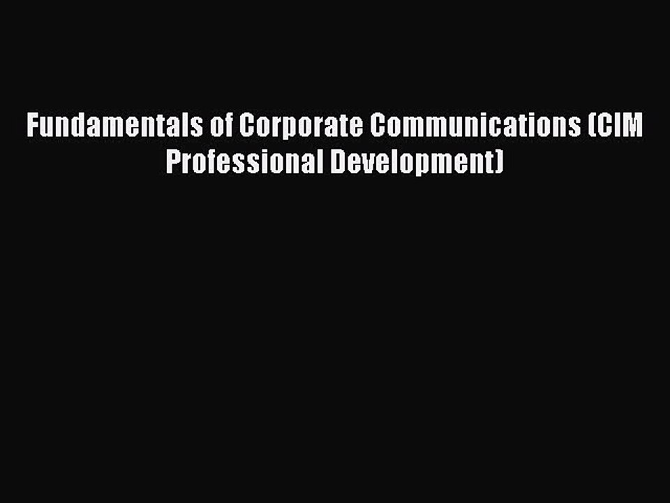 Read Fundamentals of Corporate Communications (CIM Professional Development) Ebook Online