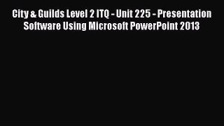 [PDF] City & Guilds Level 2 ITQ - Unit 225 - Presentation Software Using Microsoft PowerPoint