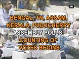 Bengal, TN, Assam, Kerala, Puducherry assembly polls Counting of votes begins