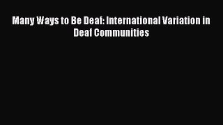 [PDF] Many Ways to Be Deaf: International Variation in Deaf Communities Free Books