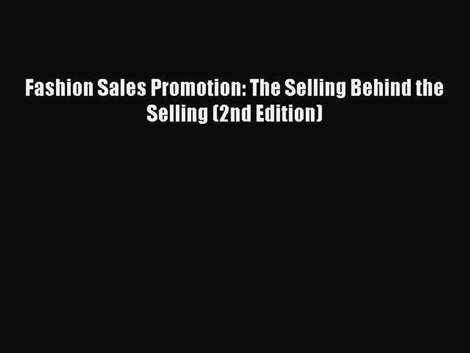 Read Fashion Sales Promotion: The Selling Behind the Selling (2nd Edition) Ebook Free