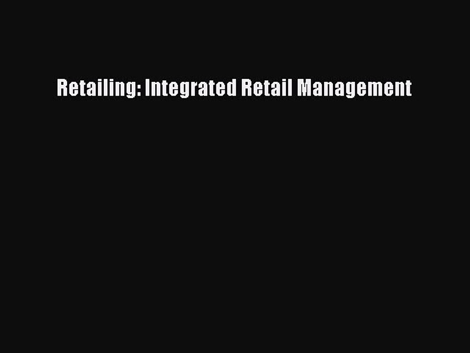 Download Retailing: Integrated Retail Management Ebook Online