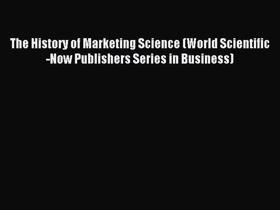 Read The History of Marketing Science (World Scientific-Now Publishers Series in Business)
