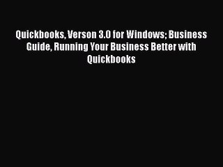 [PDF] Quickbooks Verson 3.0 for Windows Business Guide Running Your Business Better with Quickbooks