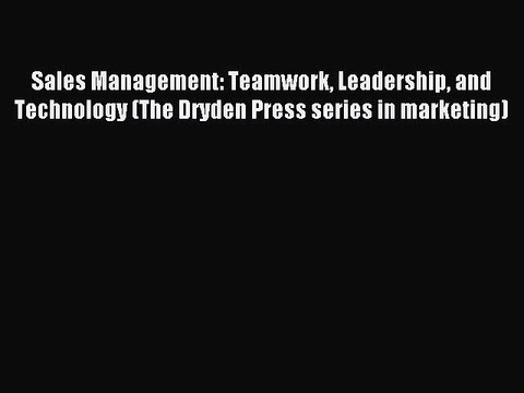 Read Sales Management: Teamwork Leadership and Technology (The Dryden Press series in marketing)