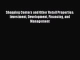 Read Shopping Centers and Other Retail Properties: Investment Development Financing and Management
