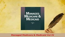 Read  Managed Medicare  Medicaid Vol IV Ebook Free