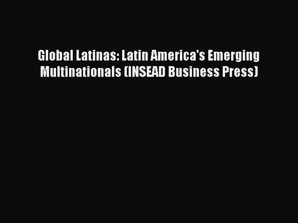Read Global Latinas: Latin America's Emerging Multinationals (INSEAD Business Press) Ebook