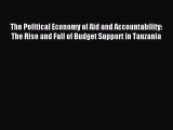 Read The Political Economy of Aid and Accountability: The Rise and Fall of Budget Support in