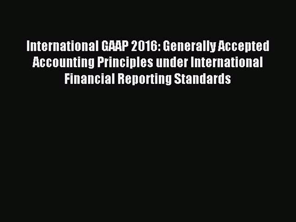Read International GAAP 2016: Generally Accepted Accounting Principles under International