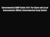 Read Governmental GAAP Guide 2011: For State and Local Governments (Miller Governmental Gaap