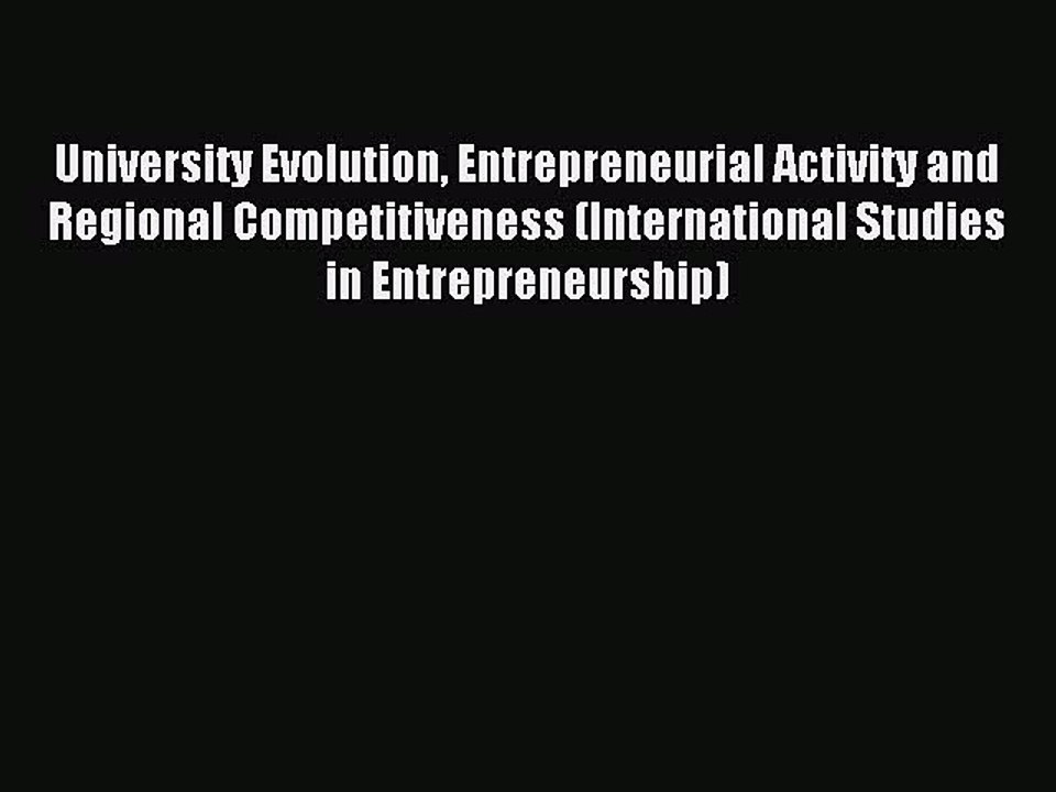 Read University Evolution Entrepreneurial Activity and Regional Competitiveness (International