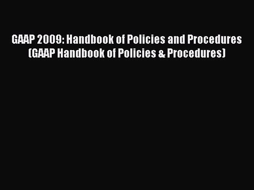 Read GAAP 2009: Handbook of Policies and Procedures (GAAP Handbook of Policies & Procedures)