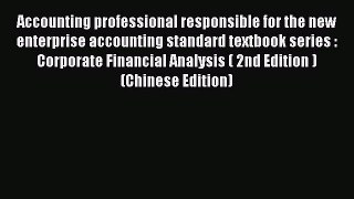 Read Accounting professional responsible for the new enterprise accounting standard textbook
