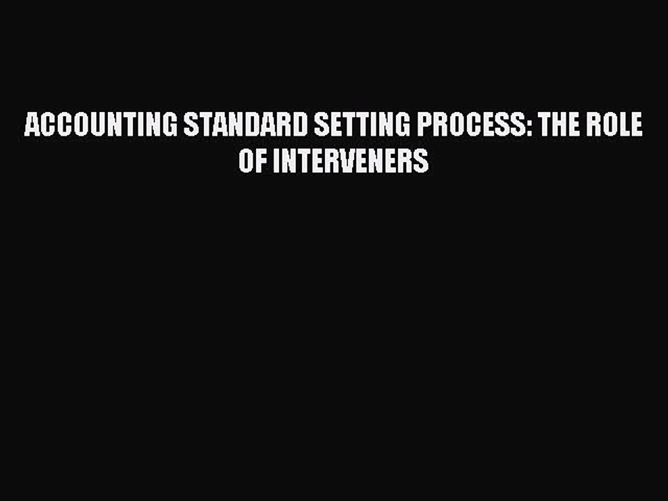 Read ACCOUNTING STANDARD SETTING PROCESS: THE ROLE OF INTERVENERS Ebook Online