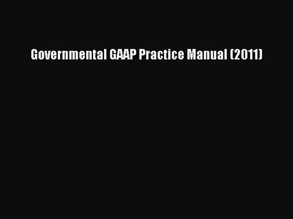 Read Governmental GAAP Practice Manual (2011) Ebook Free