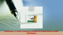 Download  Mommy I Feel Funny a Child S Experience with Epilepsy Ebook