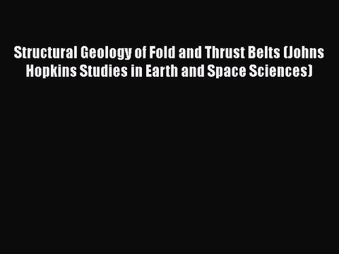 Read Structural Geology of Fold and Thrust Belts (Johns Hopkins Studies in Earth and Space