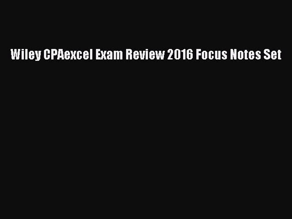 Read Wiley CPAexcel Exam Review 2016 Focus Notes Set Ebook Free