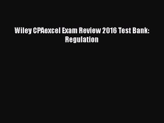 Read Wiley CPAexcel Exam Review 2016 Test Bank: Regulation Ebook Free