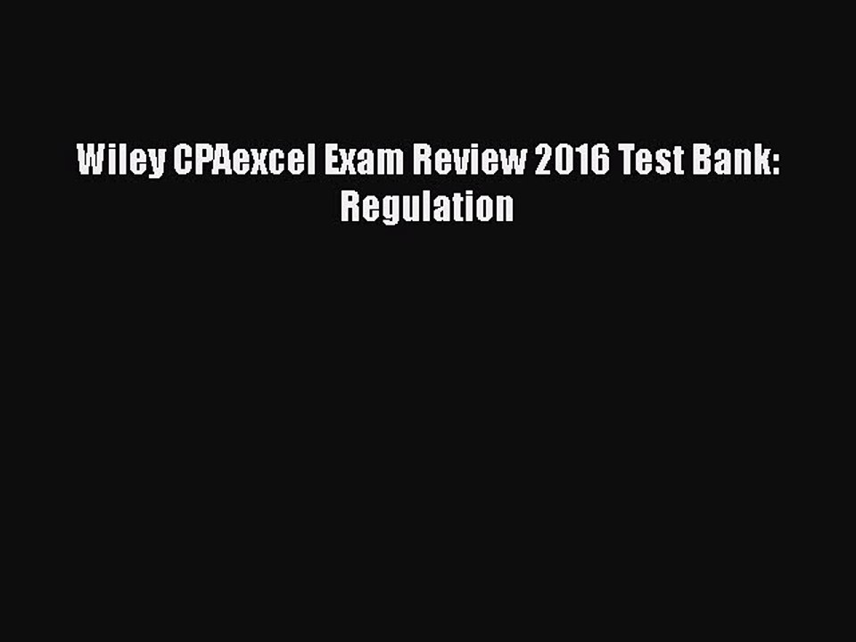 Read Wiley CPAexcel Exam Review 2016 Test Bank: Regulation Ebook Free