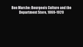 Download Bon Marche: Bourgeois Culture and the Department Store 1869-1920 Ebook Free