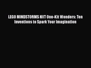 Read LEGO MINDSTORMS NXT One-Kit Wonders: Ten Inventions to Spark Your Imagination PDF Free