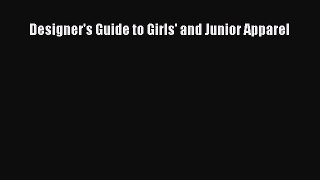 Read Designer's Guide to Girls' and Junior Apparel Ebook Online