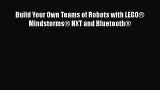 Read Build Your Own Teams of Robots with LEGO® Mindstorms® NXT and Bluetooth® PDF Free