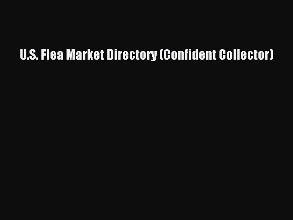Read U.S. Flea Market Directory (Confident Collector) Ebook Free
