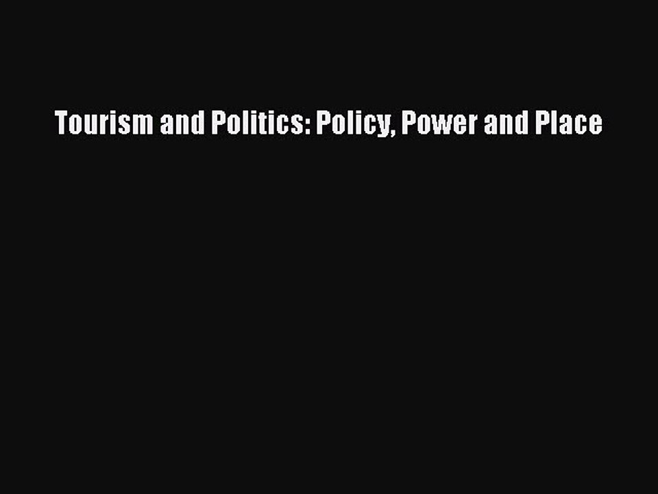 Download Tourism and Politics: Policy Power and Place PDF Online