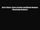 Read Store Choice Store Location and Market Analysis (Routledge Revivals) Ebook Free