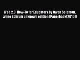 [PDF] Web 2.0: How-To for Educators by Gwen Solomon Lynne Schrum unknown edition [Paperback(2010)]