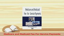 Read  Medicare and Medicaid FeeForService Payments Ebook Free