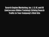Read Search Engine Marketing Inc. I II III and IV LiveLessons (Video Training): Driving Search