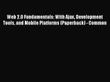 [PDF] Web 2.0 Fundamentals: With Ajax Development Tools and Mobile Platforms (Paperback) -