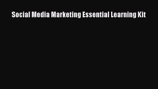 Read Social Media Marketing Essential Learning Kit Ebook Free