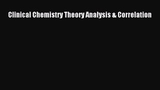 Read Clinical Chemistry Theory Analysis & Correlation Ebook Free