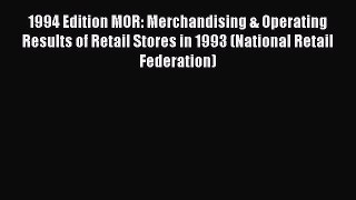 Read 1994 Edition MOR: Merchandising & Operating Results of Retail Stores in 1993 (National