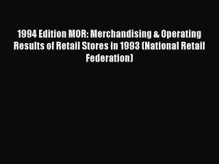 Read 1994 Edition MOR: Merchandising & Operating Results of Retail Stores in 1993 (National