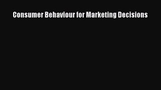 Read Consumer Behaviour for Marketing Decisions Ebook Free
