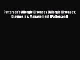 Read Patterson's Allergic Diseases (Allergic Diseases: Diagnosis & Management (Patterson))