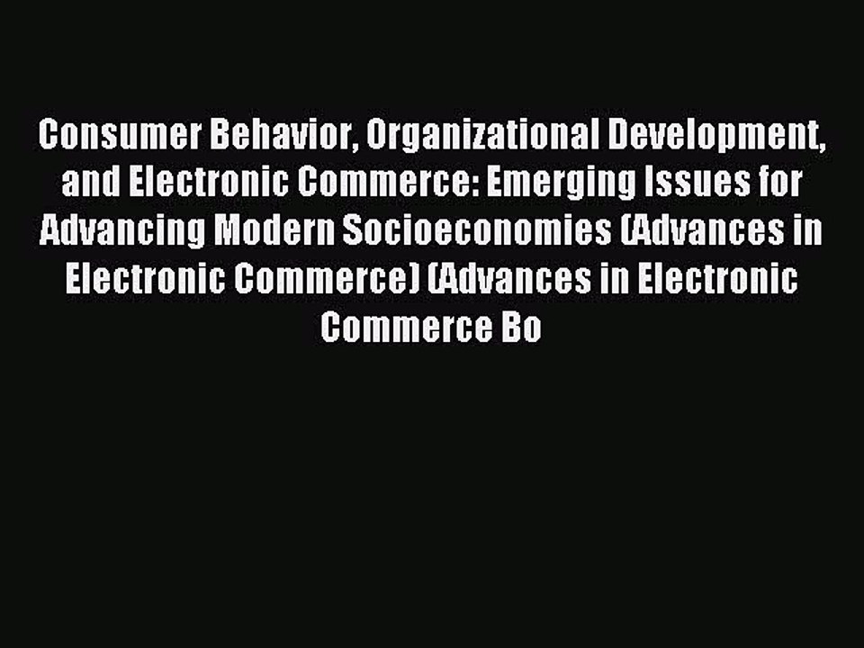 Read Consumer Behavior Organizational Development and Electronic Commerce: Emerging Issues