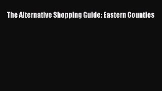 Read The Alternative Shopping Guide: Eastern Counties Ebook Free
