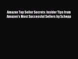 Read Amazon Top Seller Secrets: Insider Tips from Amazon's Most Successful Sellers by Schepp