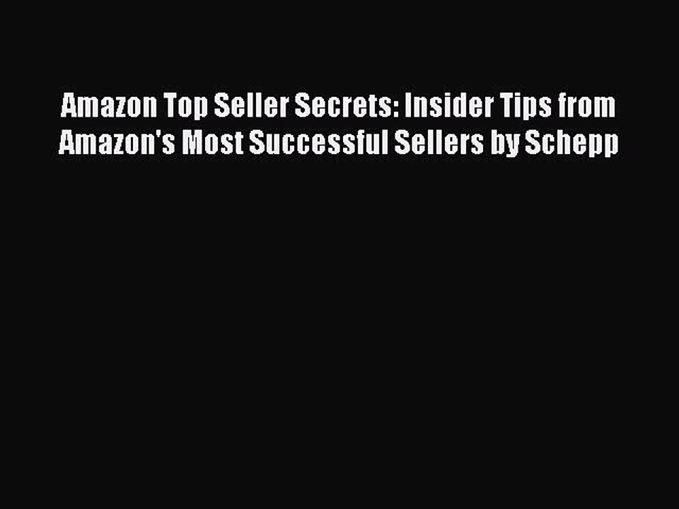 Read Amazon Top Seller Secrets: Insider Tips from Amazon's Most Successful Sellers by Schepp