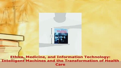 Read  Ethics Medicine and Information Technology Intelligent Machines and the Transformation of Ebook Free