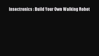 Read Insectronics : Build Your Own Walking Robot PDF Online