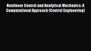 Read Nonlinear Control and Analytical Mechanics: A Computational Approach (Control Engineering)