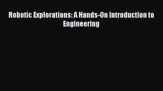 Read Robotic Explorations: A Hands-On Introduction to Engineering Ebook Online